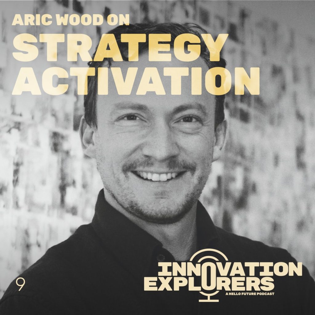 EP 9 – Aric Wood on Strategy Activation