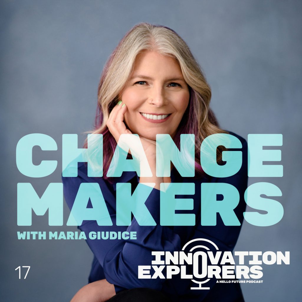 EP 17 – Maria Giudice – Changemakers – Embracing design as a strategy to lead change